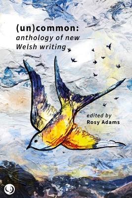 (Un)common - Anthology of New Welsh Writing book