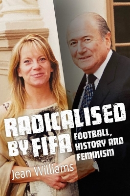 Radicalised by FIFA - Football, History and Feminism book