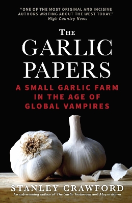 The Garlic Papers: A Small Garlic Farm in the Age of Global Vampires book