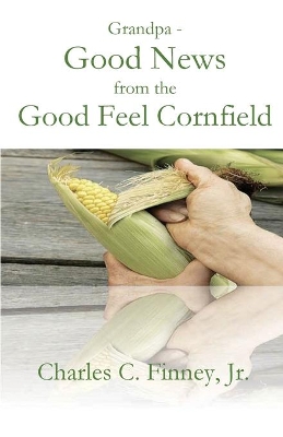 Grandpa - Good News from the Good Feel Cornfield book