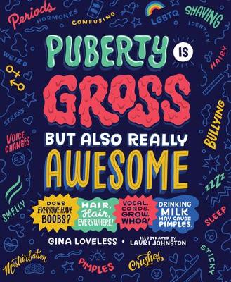 Puberty Is Gross but Also Really Awesome book