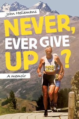Never, Ever Give Up?: A memoir book