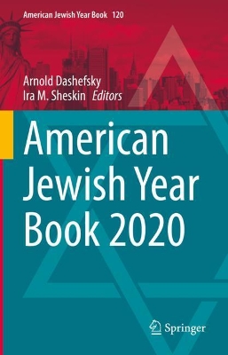 American Jewish Year Book 2020: The Annual Record of the North American Jewish Communities Since 1899 by Arnold Dashefsky