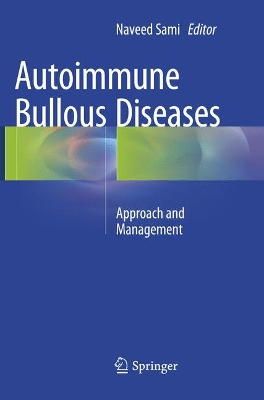 Autoimmune Bullous Diseases: Approach and Management by Naveed Sami