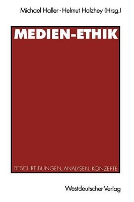 Medien-Ethik: Beschreibungen, Analysen, Konzepte für den deutschsprachigen Journalismus book