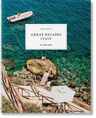 Great Escapes Italy. The Hotel Book by Angelika Taschen