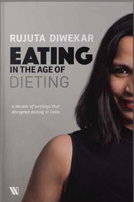 Eating in the Age of Dieting: A Collection of Notes and Essays from Over the Years book