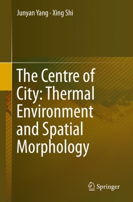 The Centre of City: Thermal Environment and Spatial Morphology by Junyan Yang