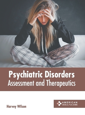 Psychiatric Disorders: Assessment and Therapeutics by Harvey Wilson