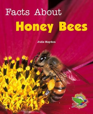 Facts About Honey Bees by Julie Haydon