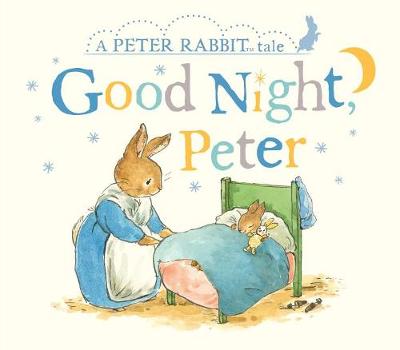 Peter Rabbit Tales - Goodnight Peter by Beatrix Potter