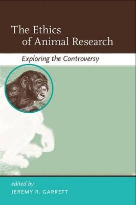 The Ethics of Animal Research by Jeremy R. Garrett