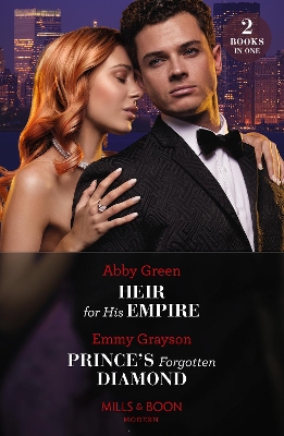 Heir For His Empire / Prince's Forgotten Diamond: Heir for His Empire / Prince's Forgotten Diamond (Diamonds of the Rich and Famous) (Mills & Boon Modern) by Emmy Grayson