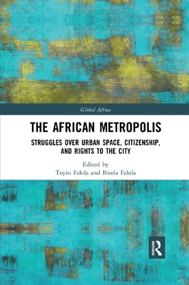 The African Metropolis: Struggles over Urban Space, Citizenship, and Rights to the City book