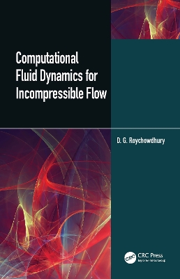 Computational Fluid Dynamics for Incompressible Flows by D.G. Roychowdhury
