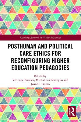 Posthuman and Political Care Ethics for Reconfiguring Higher Education Pedagogies by Vivienne Bozalek