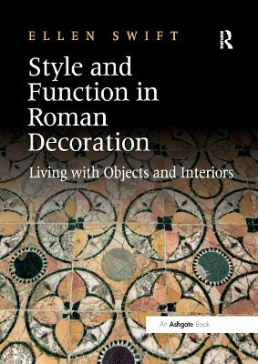 Style and Function in Roman Decoration: Living with Objects and Interiors book