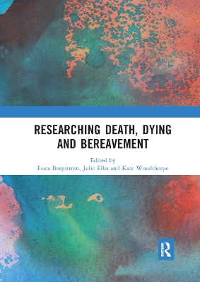 Researching Death, Dying and Bereavement by Erica Borgstrom