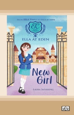 Ella at Eden #1: New Girl by Laura Sieveking