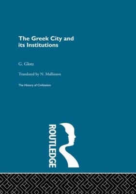 Greek City and its Institutions by G. Glotz