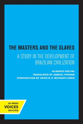 The Masters and the Slaves: A Study in the Development of Brazilian Civilization book