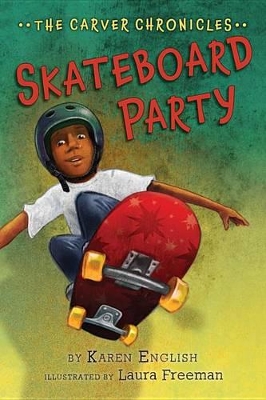 Carver Chronicles: Skateboard Party, Book 2 by Karen English
