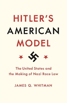 Hitler's American Model by James Q. Whitman