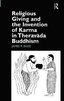 Religious Giving and the Invention of Karma in Theravada Buddhism book