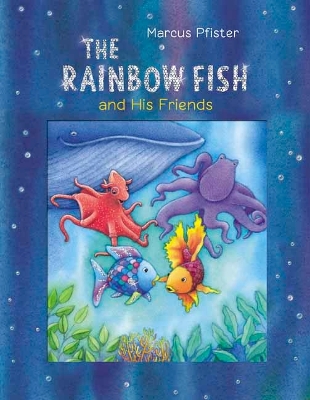 The Rainbow Fish and His Friends book