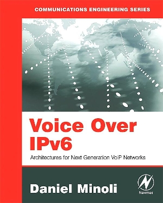 Voice Over IPv6 by Daniel Minoli