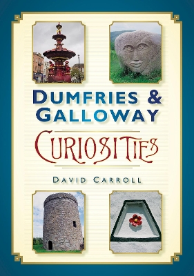 Dumfries & Galloway Curiosities book