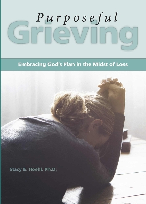 Purposeful Grieving: Embracing God's Plan in the Midst of Loss book