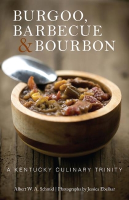 Burgoo, Barbecue, and Bourbon: A Kentucky Culinary Trinity book