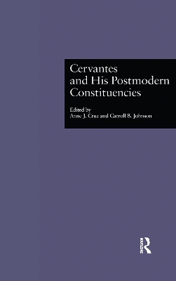 Cervantes and His Postmodern Constituencies by Anne J. Cruz