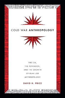Cold War Anthropology by David H. Price