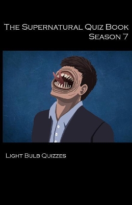The Supernatural Quiz Book Season 7: 500 Questions and Answers on Supernatural Season 7 book