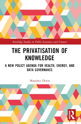 The Privatisation of Knowledge: A New Policy Agenda for Health, Energy, and Data Governance book