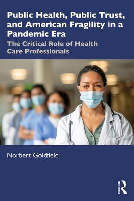 Public Health, Public Trust and American Fragility in a Pandemic Era: The Critical Role of Health Care Professionals book