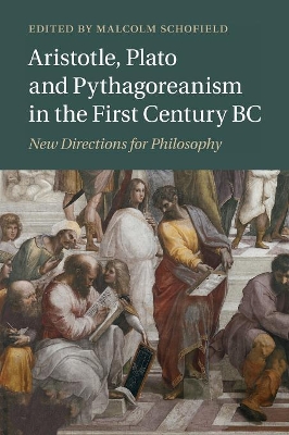 Aristotle, Plato and Pythagoreanism in the First Century BC by Malcolm Schofield