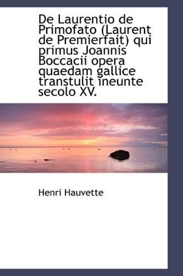 de Laurentio de Primofato (Laurent de Premierfait) Qui Primus Joannis Boccacii Opera Quaedam Gallice book