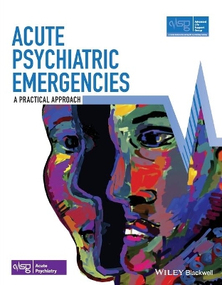 Acute Psychiatric Emergencies: A Practical Approach by Advanced Life Support Group (ALSG)