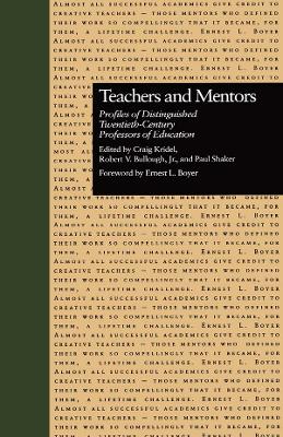 Teachers and Mentors: Profiles of Distinguished Twentieth-Century Professors of Education book