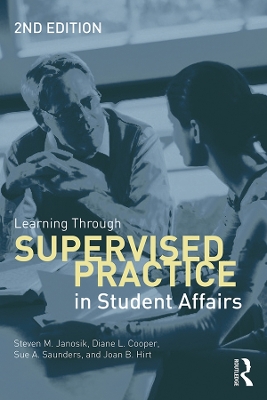 Learning Through Supervised Practice in Student Affairs by Steven Janosik