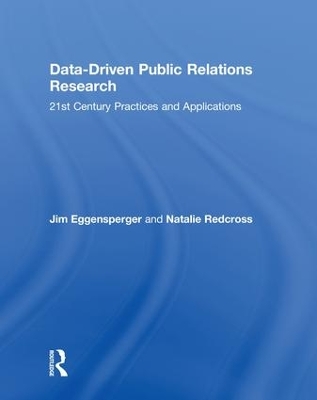 Data-Driven Public Relations Research: 21st Century Practices and Applications by Jim Eggensperger