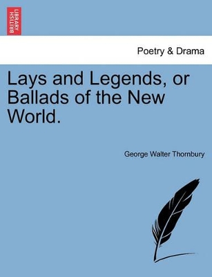 Lays and Legends, or Ballads of the New World. book