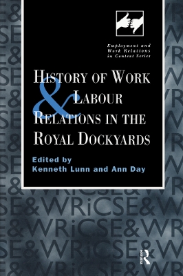History of Work and Labour Relations in the Royal Dockyards by Ann Day