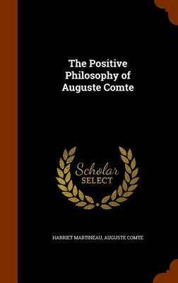 The Positive Philosophy of Auguste Comte by Auguste Comte