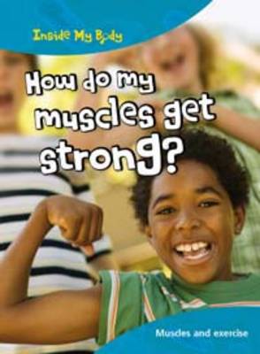 How do my Muscles get Strong? book