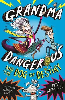 Grandma Dangerous and the Dog of Destiny book