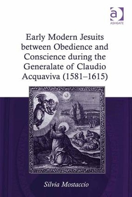 Early Modern Jesuits Between Obedience and Conscience During the Generalate of Claudio Acquaviva (1581-1615) book
